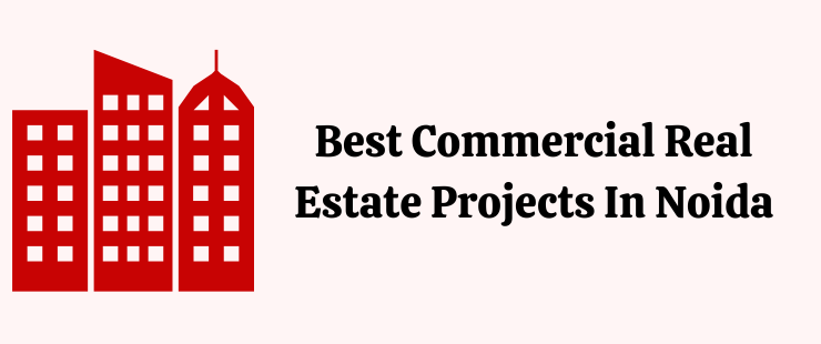 This blog gives overview of some of the best commercial real estate projects in Noida