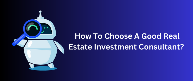 How to choose a good real estate investment consultant in India is as diffcult as finding a needle in the Heystack.